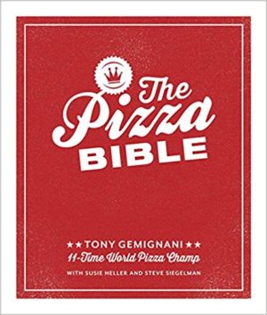 The Pizza Bible: The World’s Favorite Pizza Styles